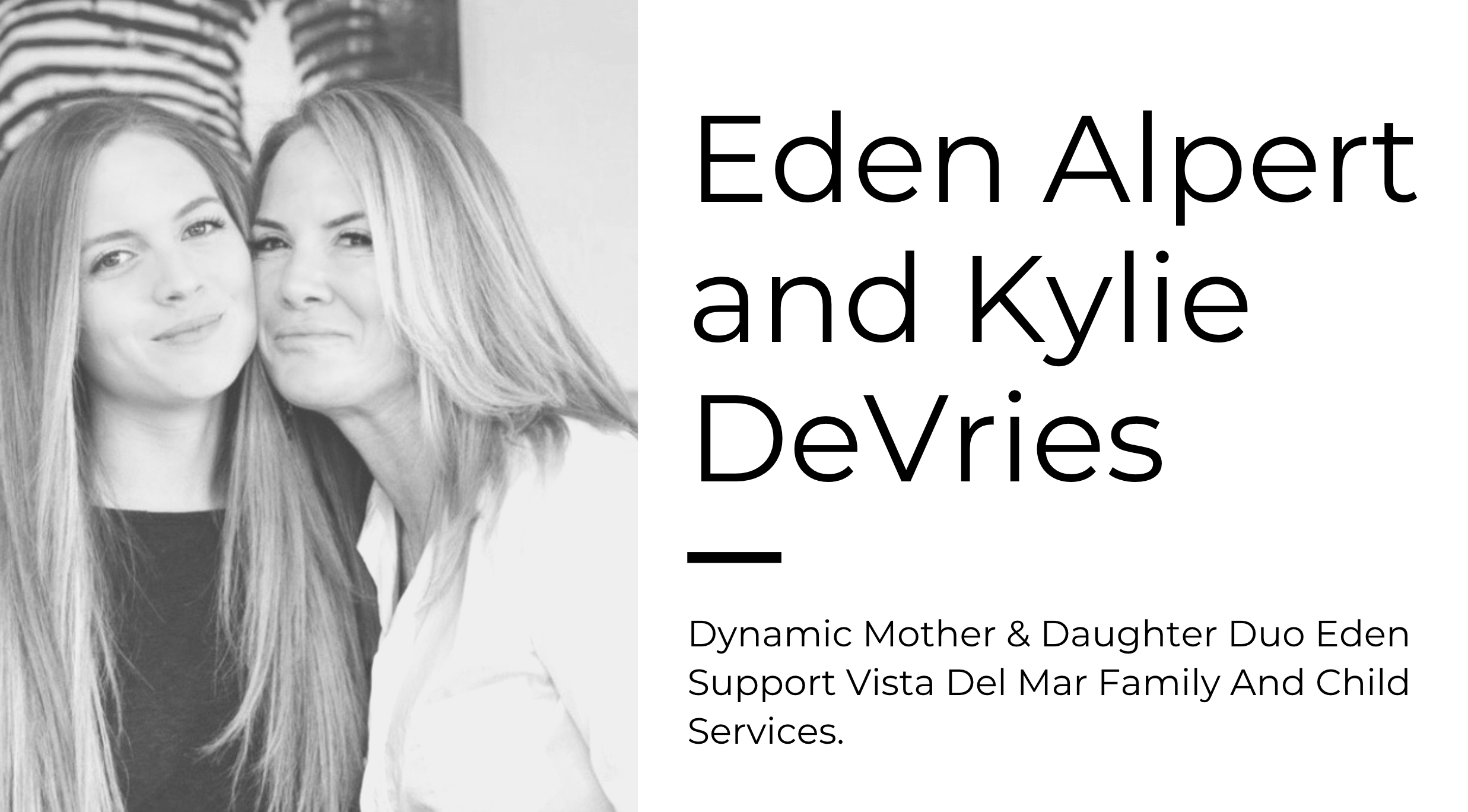 Eden Alpert and Kylie DeVries- Dynamic Mother & Daughter Duo Eden Support Vista Del Mar Family And Child Services. - Lamo Footwear